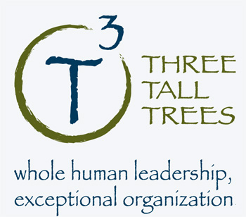 Three Tall Trees: Whole Human Leadership, Expectional Organization